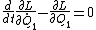 \frac{d}{dt}\frac{\partial{L}}{\partia\dot{Q}_1 } - \frac{\partial{L}}{\partia Q_1 } = 0
